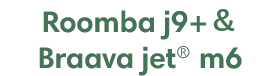 Roomba j9+Braava jet m6